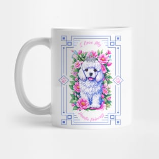 I Love My Poodle Princess Mug